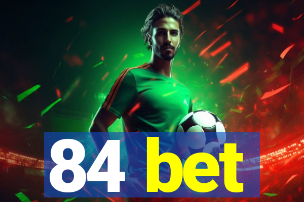 84 bet
